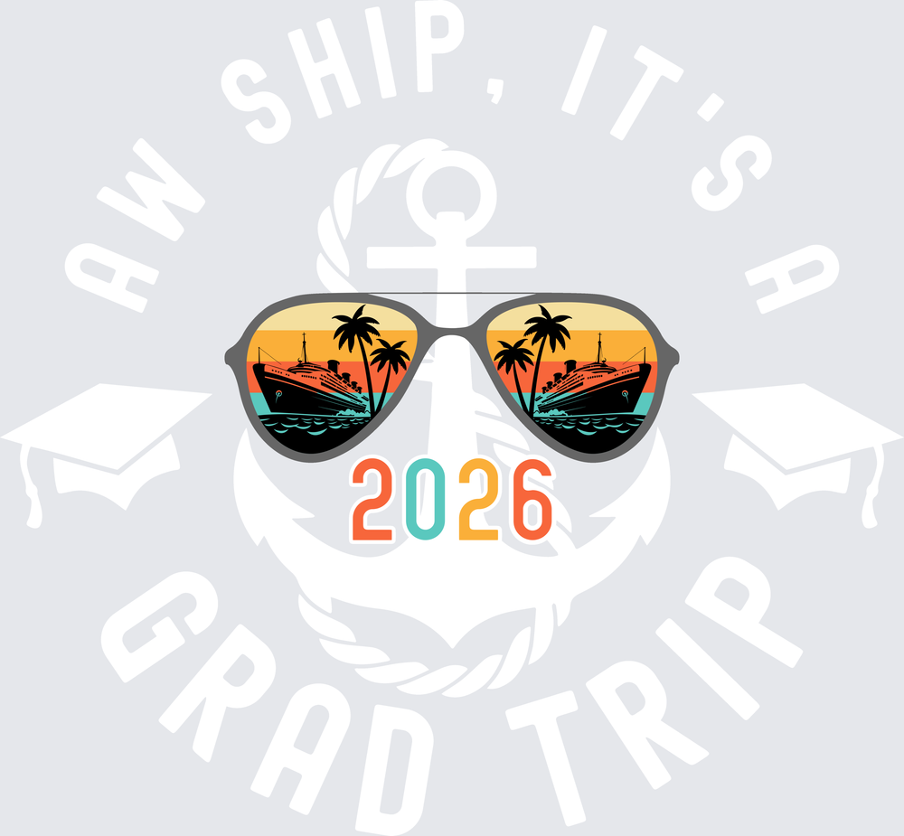 Aw Ship It's A Grad Trip 2026 - white - STK07699 (DTF Transfers)