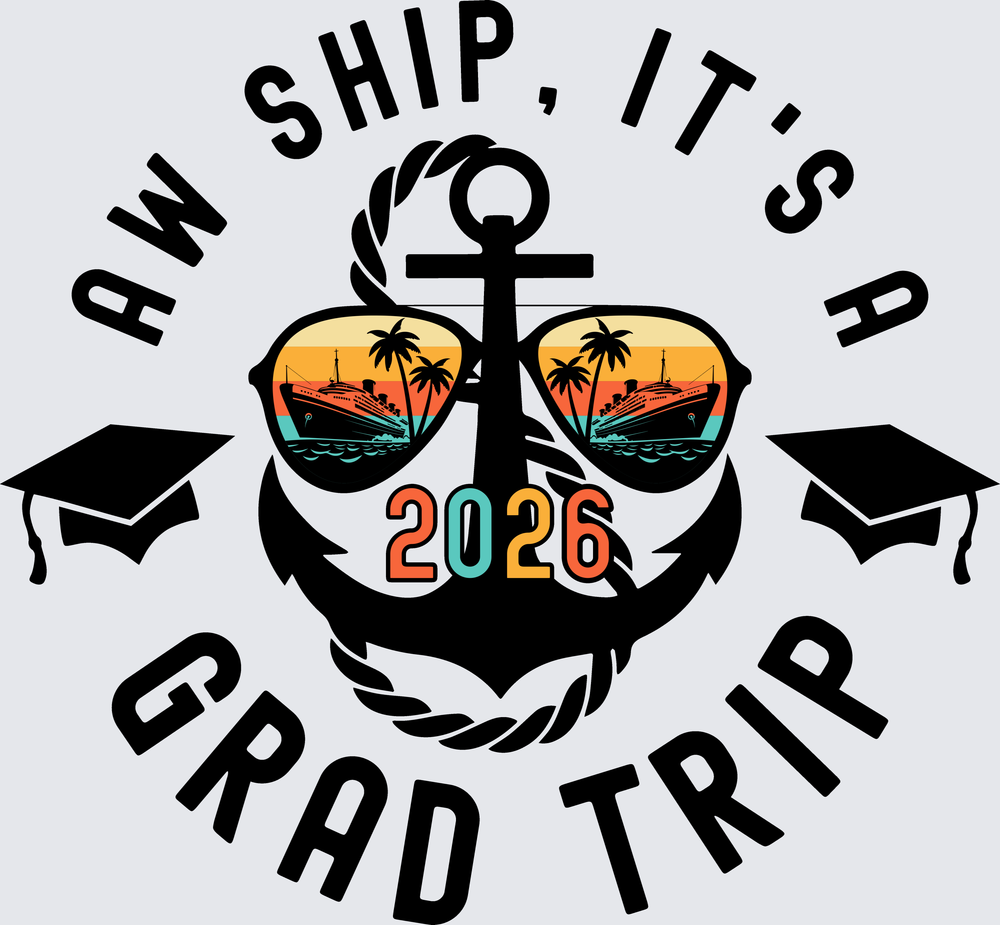 Aw Ship It's A Grad Trip 2026 - black - STK07698 (DTF Transfers)