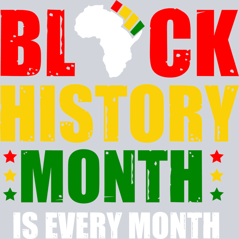 Black History Month Is Every Month - STK00797 (DTF Transfers)