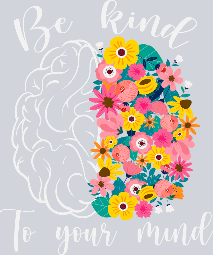 Be Kind To Your Mind 2 - STK00478 (DTF Transfers)