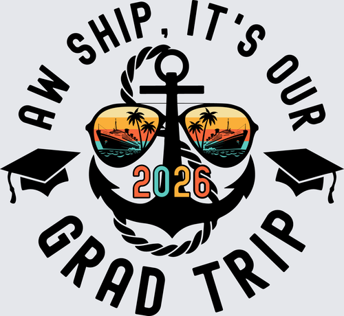 Aw Ship It's Our Grad Trip 2026 - black - STK07702 (DTF Transfers)