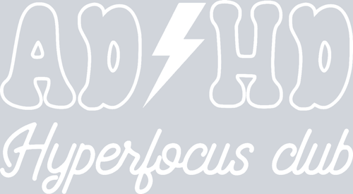 ADHD Hyperfocus Club - STK00063 (DTF Transfers)