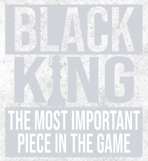 Black King The Most Important Piece In The Game White - STK00838 (DTF Transfers)