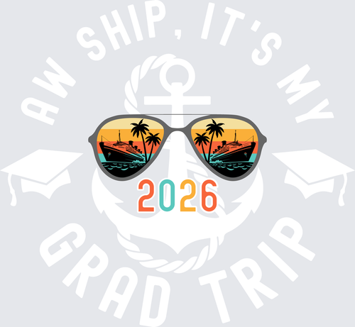 Aw Ship It's My Grad Trip 2026 - white - STK07701 (DTF Transfers)
