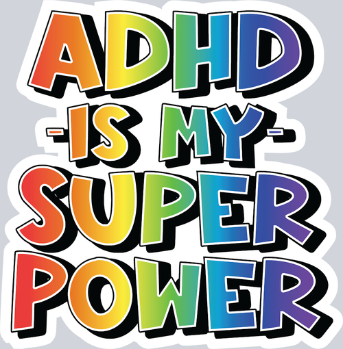 ADHD Is My Super Power - STK06740 (DTF Transfers)