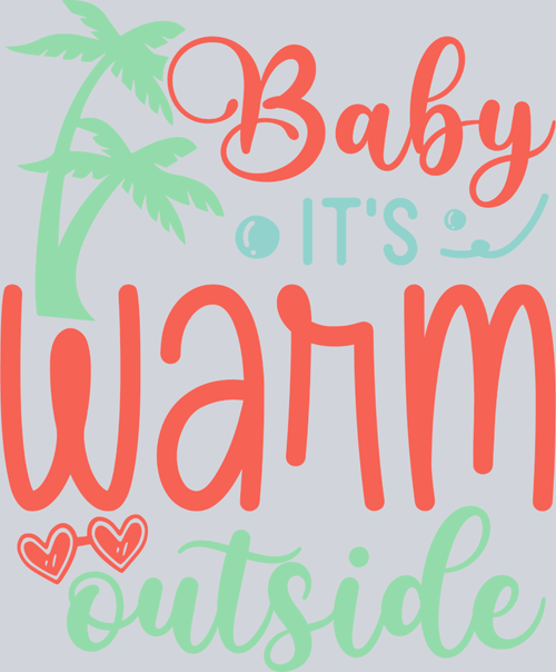 Baby It's Warm Outside - STK00358 (DTF Transfers)