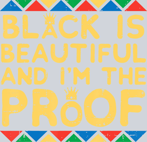 Black Is Beautiful And I'm The Proof - STK00821 (DTF Transfers)