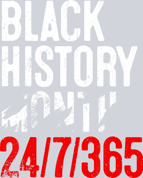 Black History Month 24 7 365 Torn - STK00782 (DTF Transfers)